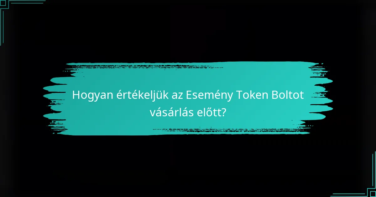 Hogyan értékeljük az Esemény Token Boltot vásárlás előtt?