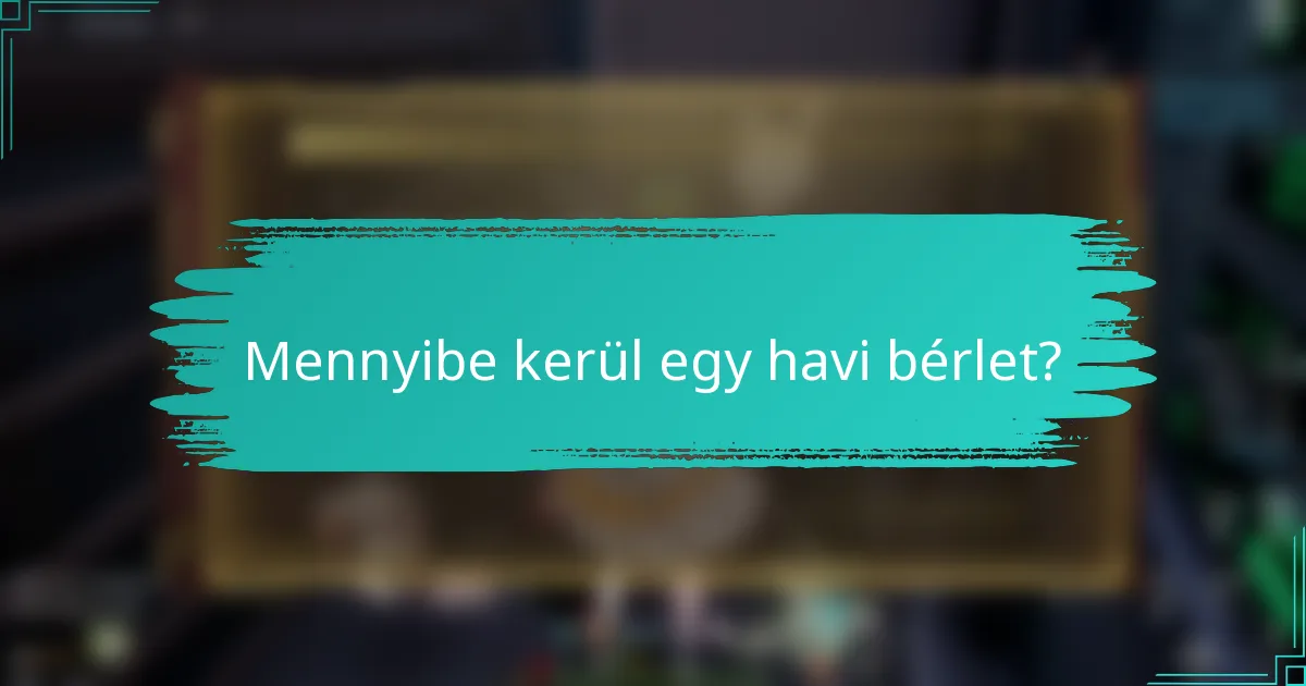 Mennyibe kerül egy havi bérlet?