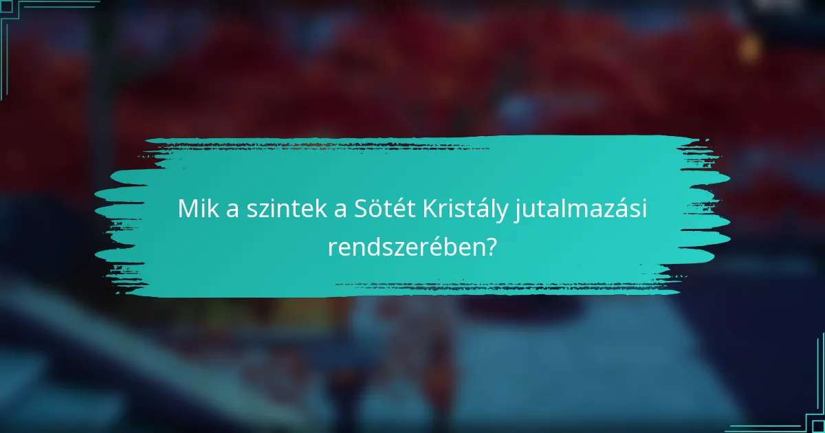 Mik a szintek a Sötét Kristály jutalmazási rendszerében?