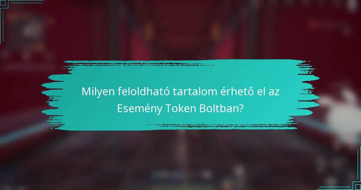 Milyen feloldható tartalom érhető el az Esemény Token Boltban?