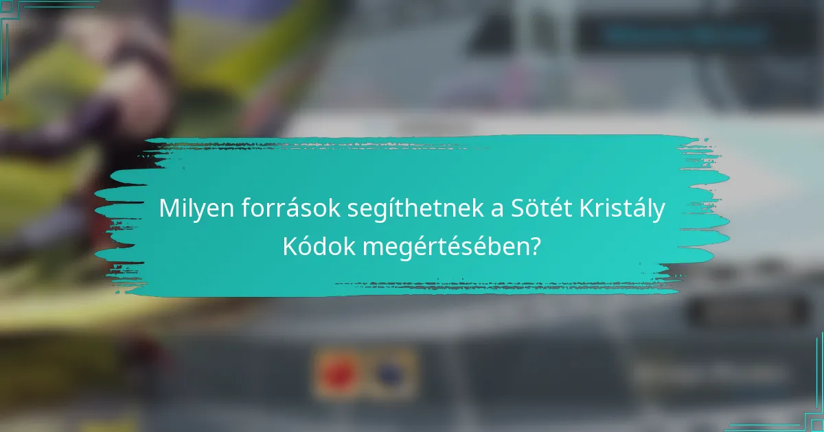 Milyen források segíthetnek a Sötét Kristály Kódok megértésében?