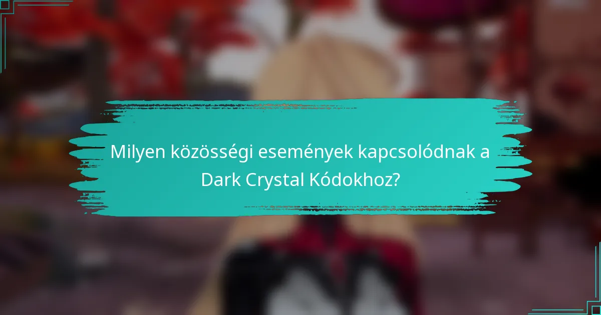 Milyen közösségi események kapcsolódnak a Dark Crystal Kódokhoz?