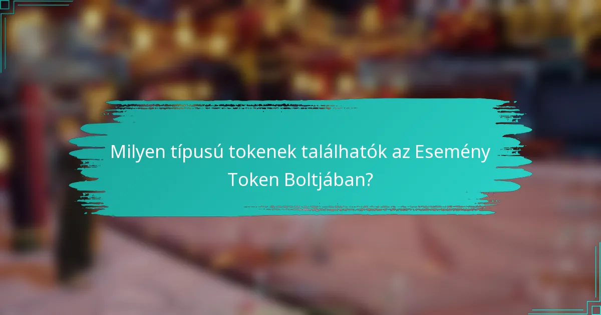 Milyen típusú tokenek találhatók az Esemény Token Boltjában?